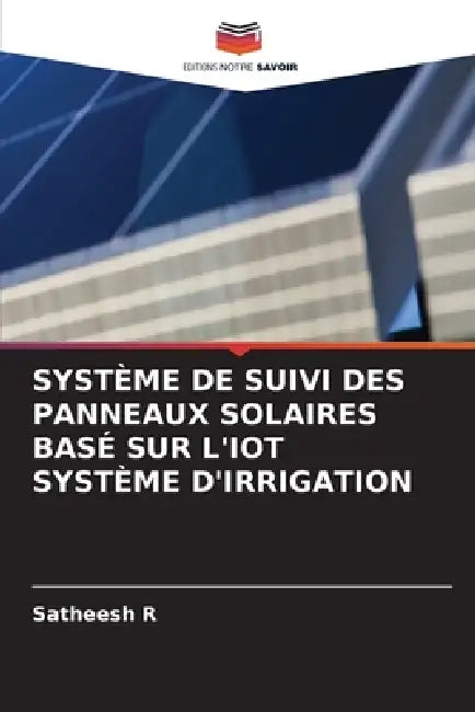 Système de Suivi Des Panneaux Solaires Basé Sur l'Iot Système d'Irrigation by Satheesh R
