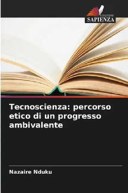 Tecnoscienza: percorso etico di un progresso ambivalente by Nazaire Nduku