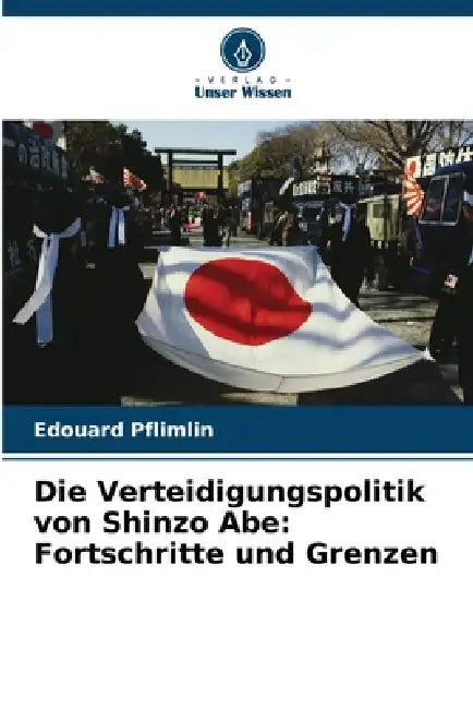 Die Verteidigungspolitik von Shinzo Abe: Fortschritte und Grenzen by Edouard Pflimlin