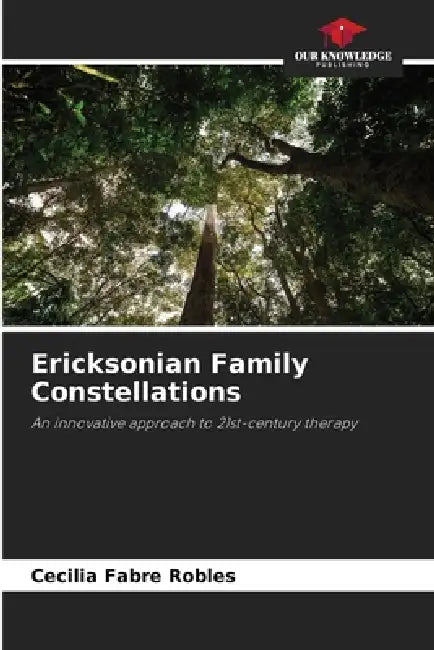 Ericksonian Family Constellations by Cecilia Fabre Robles