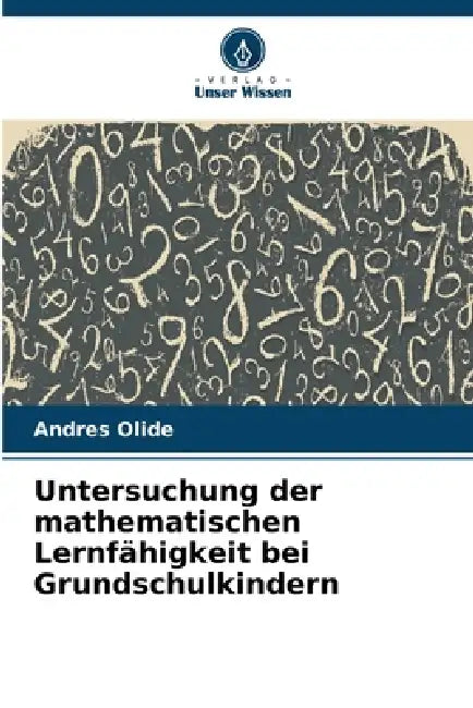 Untersuchung der mathematischen Lernfähigkeit bei Grundschulkindern by Andres Olide