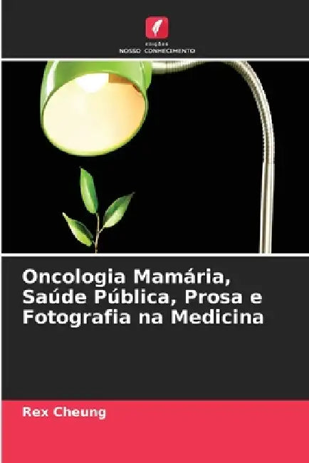 Oncologia Mamária, Saúde Pública, Prosa e Fotografia na Medicina by Rex Cheung
