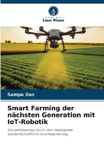 Smart Farming der nächsten Generation mit IoT-Robotik by Sampa Das