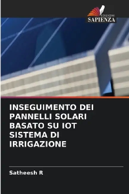 Inseguimento Dei Pannelli Solari Basato Su Iot Sistema Di Irrigazione by Satheesh R