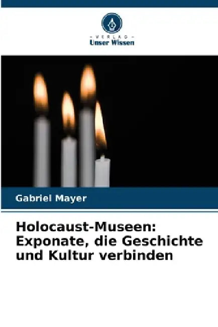 Holocaust-Museen: Exponate, die Geschichte und Kultur verbinden by Gabriel Mayer