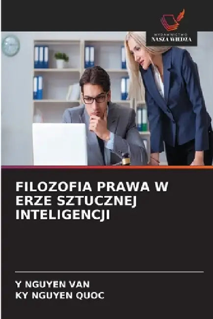 Filozofia Prawa W Erze Sztucznej Inteligencji by Y. Nguyen Van, Ky Nguyen Quoc