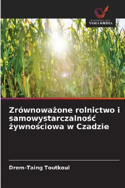 Zrównoważone rolnictwo i samowystarczalnośc żywnościowa w Czadzie by Drem-Taing Toutkoul
