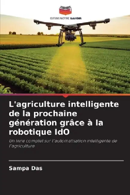 L'agriculture intelligente de la prochaine génération grâce à la robotique IdO by Sampa Das