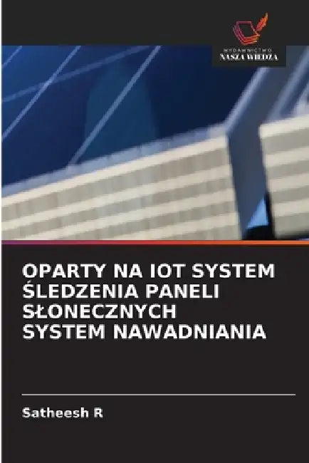 Oparty Na Iot System Śledzenia Paneli Slonecznych System Nawadniania by Satheesh R