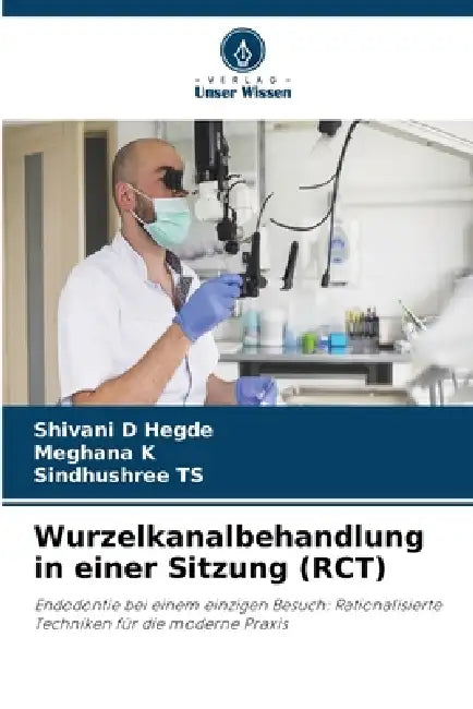 Wurzelkanalbehandlung in einer Sitzung (RCT) by Shivani D. Hegde, Meghana K, Sindhushree Ts