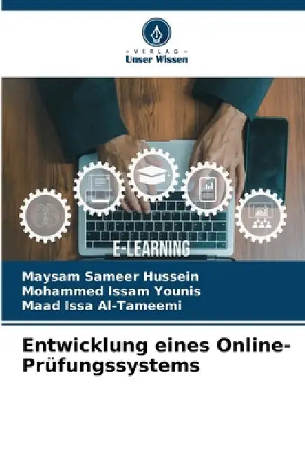 Entwicklung eines Online-Prüfungssystems by Maysam Sameer Hussein, Mohammed Issam Younis, Maad Issa Al-Tameemi