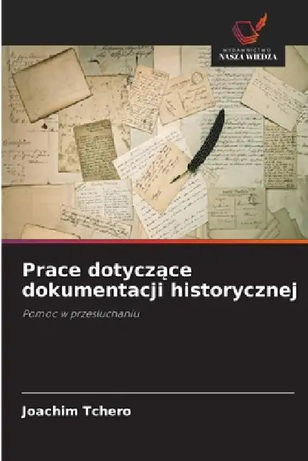 Prace dotyczące dokumentacji historycznej by Joachim Tchéro