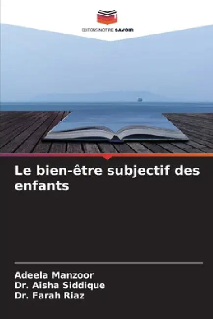 Le bien-être subjectif des enfants by Adeela Manzoor, Aisha Siddique, Farah Riaz