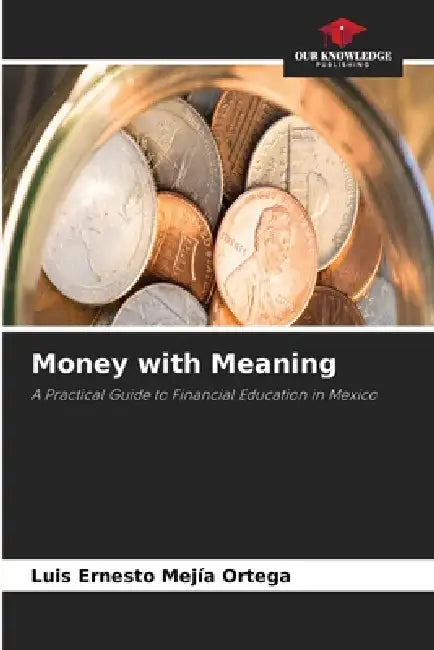 Money with Meaning by Luis Ernesto Mejía Ortega