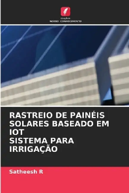 Rastreio de Painéis Solares Baseado Em Iot Sistema Para Irrigação by Satheesh R