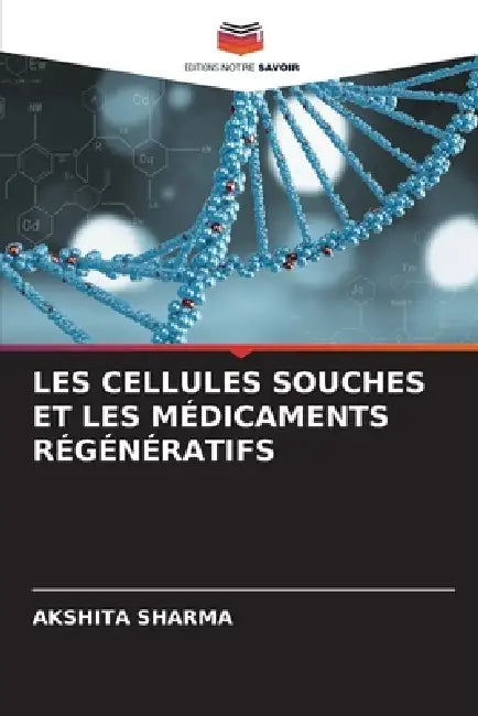Les Cellules Souches Et Les Médicaments Régénératifs by Akshita Sharma
