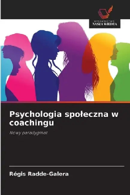 Psychologia spoleczna w coachingu by Régis Radde-Galera