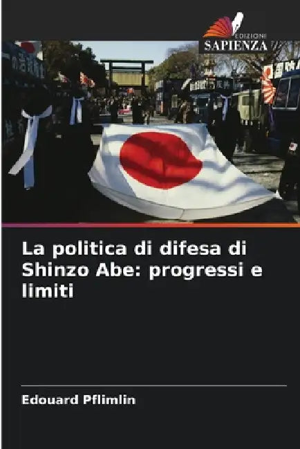 La politica di difesa di Shinzo Abe: progressi e limiti by Edouard Pflimlin