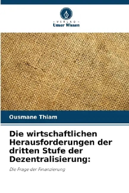 Die wirtschaftlichen Herausforderungen der dritten Stufe der Dezentralisierung by Ousmane Thiam