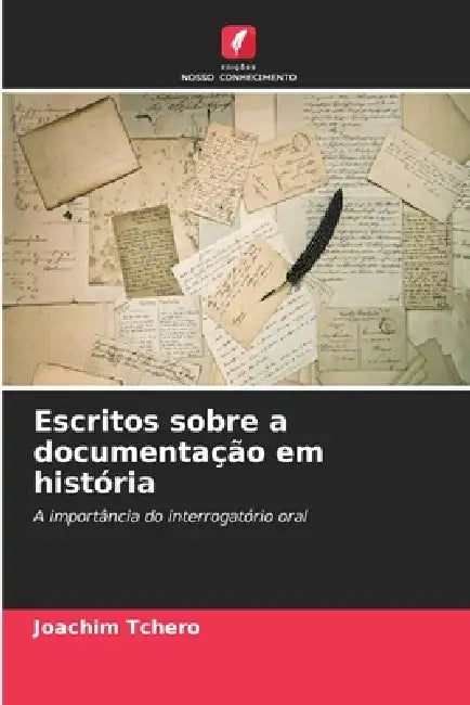Escritos sobre a documentação em história by Joachim Tchéro