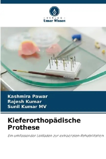 Kieferorthopädische Prothese by Kashmira Pawar, Rajesh Kumar, Sunil Kumar Mv