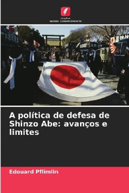 A política de defesa de Shinzo Abe: avanços e limites by Edouard Pflimlin