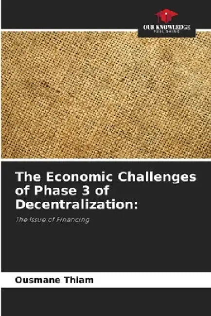 The Economic Challenges of Phase 3 of Decentralization by Ousmane Thiam