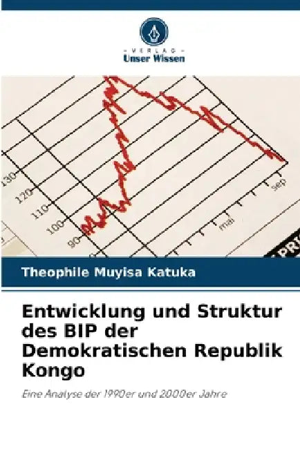Entwicklung und Struktur des BIP der Demokratischen Republik Kongo by Théophile Muyisa Katuka