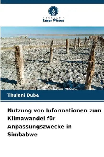 Nutzung von Informationen zum Klimawandel für Anpassungszwecke in Simbabwe by Thulani Dube