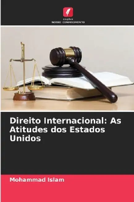 Direito Internacional: As Atitudes dos Estados Unidos by Mohammad Islam