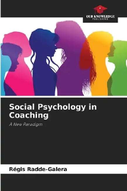Social Psychology in Coaching by Régis Radde-Galera