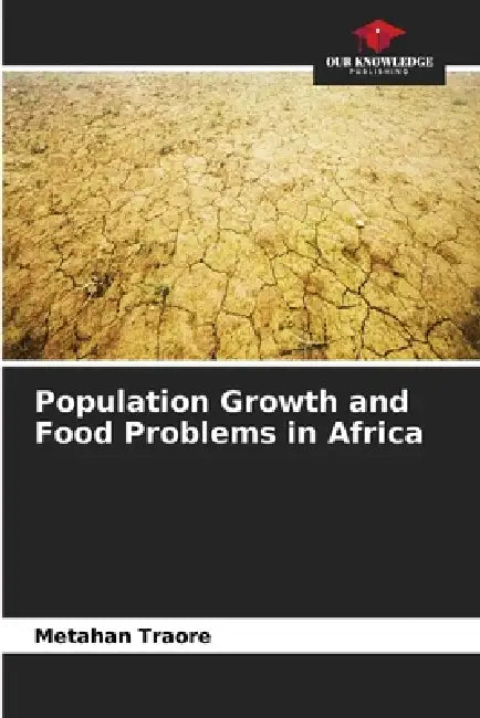 Population Growth and Food Problems in Africa by Metahan Traore