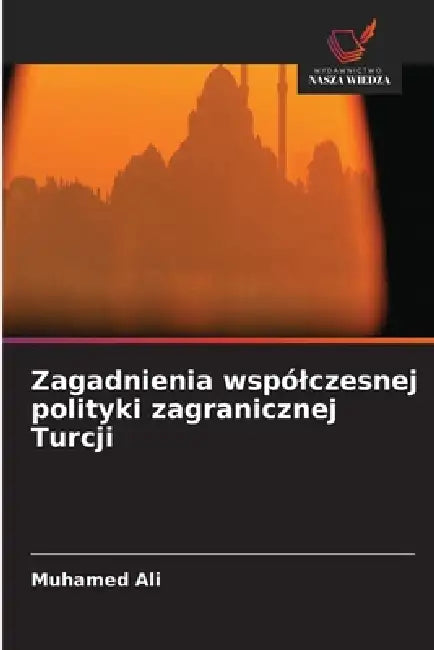 Zagadnienia wspólczesnej polityki zagranicznej Turcji by Muhamed Ali