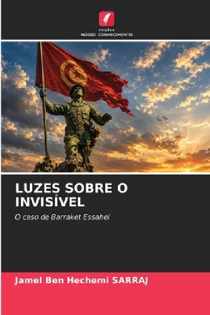 Luzes Sobre O Invisível by Jamel Ben Hechemi Sarraj