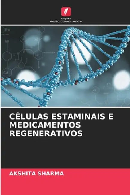 Células Estaminais E Medicamentos Regenerativos by Akshita Sharma
