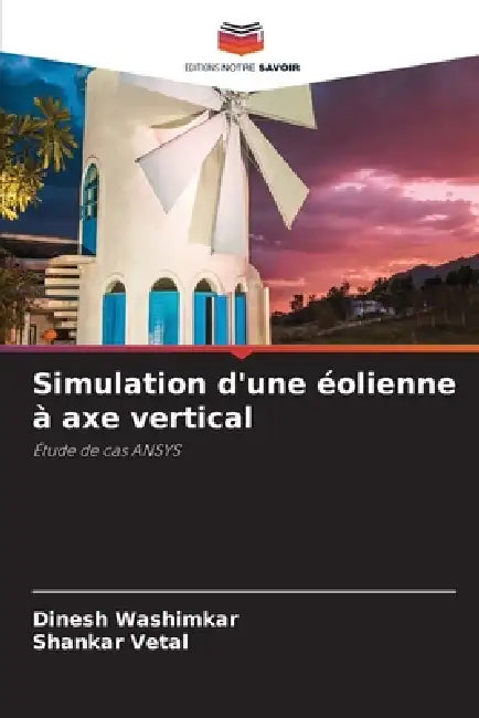 Simulation d'une éolienne à axe vertical by Dinesh Washimkar, Shankar Vetal