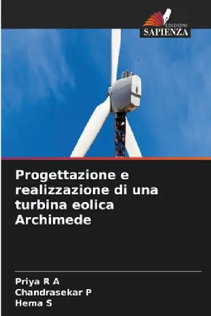 Progettazione e realizzazione di una turbina eolica Archimede by Priya R. a., Chandrasekar P, Hema S