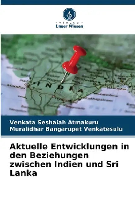 Aktuelle Entwicklungen in den Beziehungen zwischen Indien und Sri Lanka by Venkata Seshaiah Atmakuru, Muralidhar Bangarupet Venkatesulu
