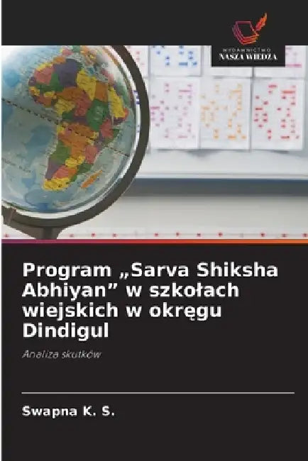 Program "Sarva Shiksha Abhiyan" w szkolach wiejskich w okręgu Dindigul by Swapna K. S.