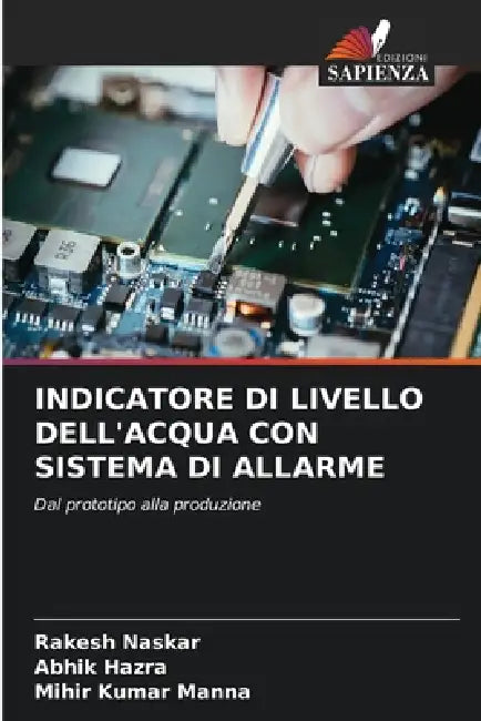 Indicatore Di Livello Dell'acqua Con Sistema Di Allarme by Rakesh Naskar, Abhik Hazra, Mihir Kumar Manna