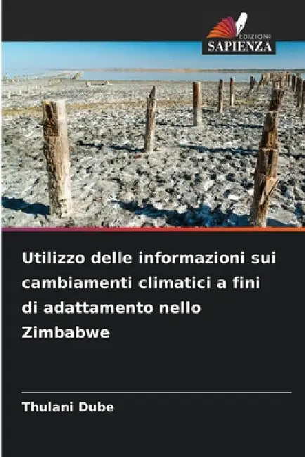 Utilizzo delle informazioni sui cambiamenti climatici a fini di adattamento nello Zimbabwe by Thulani Dube