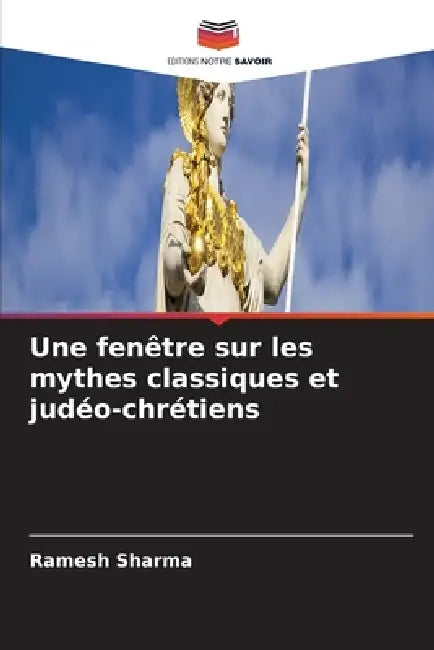 Une fenêtre sur les mythes classiques et judéo-chrétiens by Ramesh Sharma