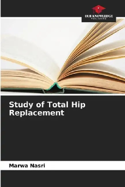 Study of Total Hip Replacement by Marwa Nasri