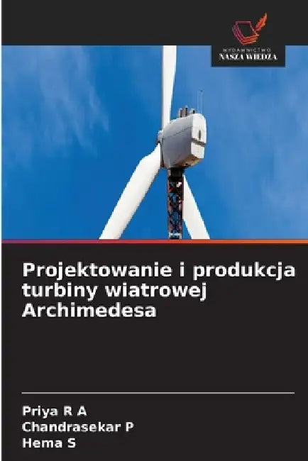 Projektowanie i produkcja turbiny wiatrowej Archimedesa by Priya R. a., Chandrasekar P, Hema S