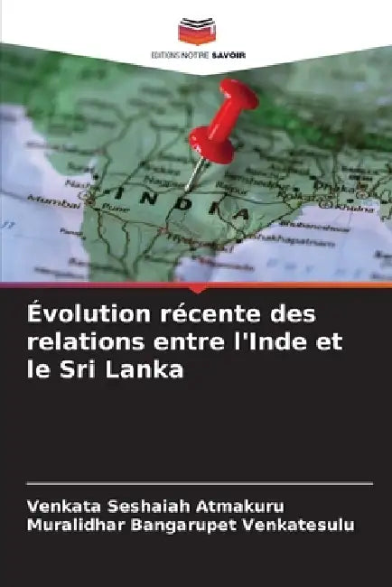 Évolution récente des relations entre l'Inde et le Sri Lanka by Venkata Seshaiah Atmakuru, Muralidhar Bangarupet Venkatesulu