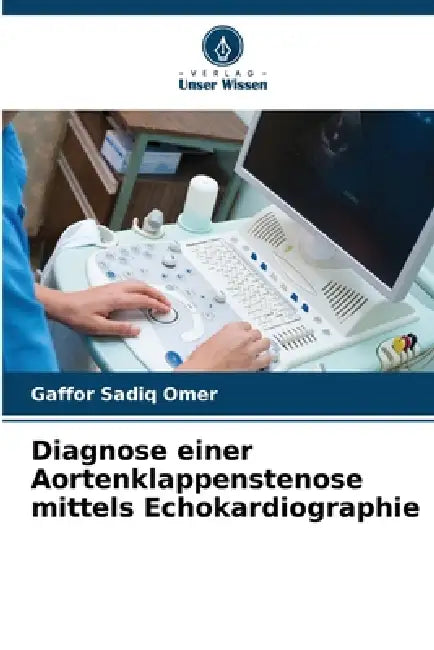 Diagnose einer Aortenklappenstenose mittels Echokardiographie by Gaffor Sadiq Omer
