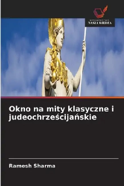 Okno na mity klasyczne i judeochrześcijańskie by Ramesh Sharma
