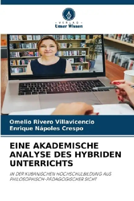 Eine Akademische Analyse Des Hybriden Unterrichts by Omelio Rivero Villavicencio, Enrique Nápoles Crespo
