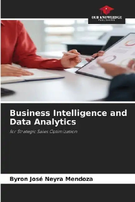 Business Intelligence and Data Analytics by Byron José Neyra Mendoza