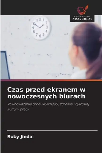Czas przed ekranem w nowoczesnych biurach by Ruby Jindal